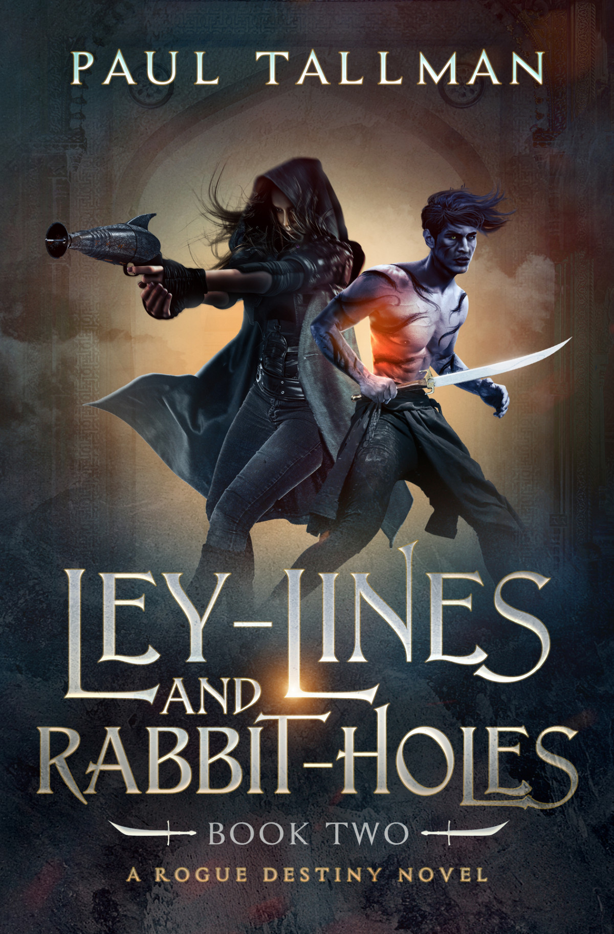 Ley Lines And Rabbit Holes A Rogue Destiny Novel Book 2 Paul Tallman