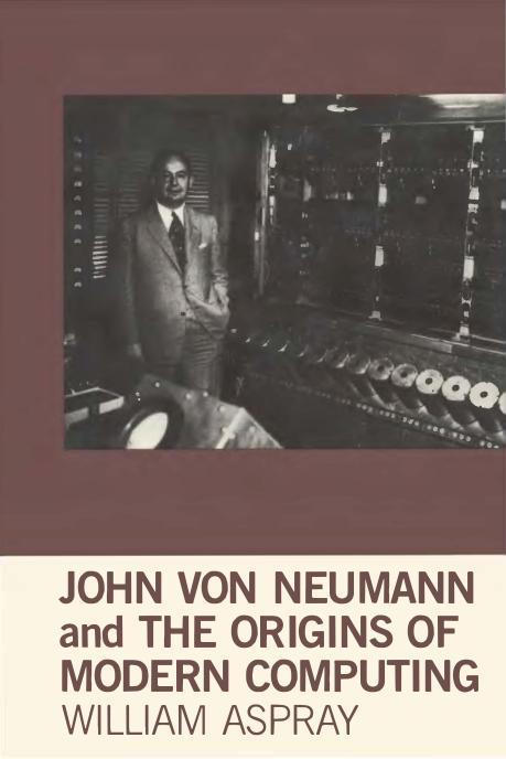 John Von Neumann And The Origins Of Modern William Aspray
