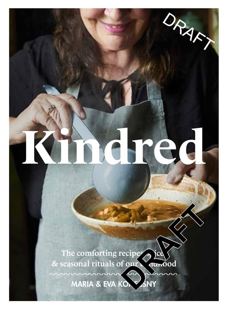 Kindred The Comforting Recipes Spices And Seasonal Rituals Of Our Childhood Eva Konecsny