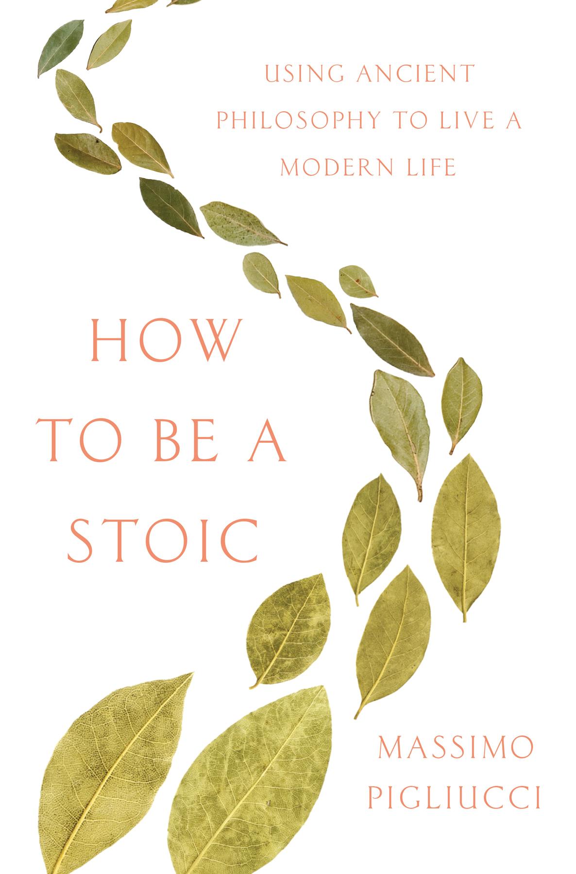 How To Be A Stoic Massimo Pigliucci