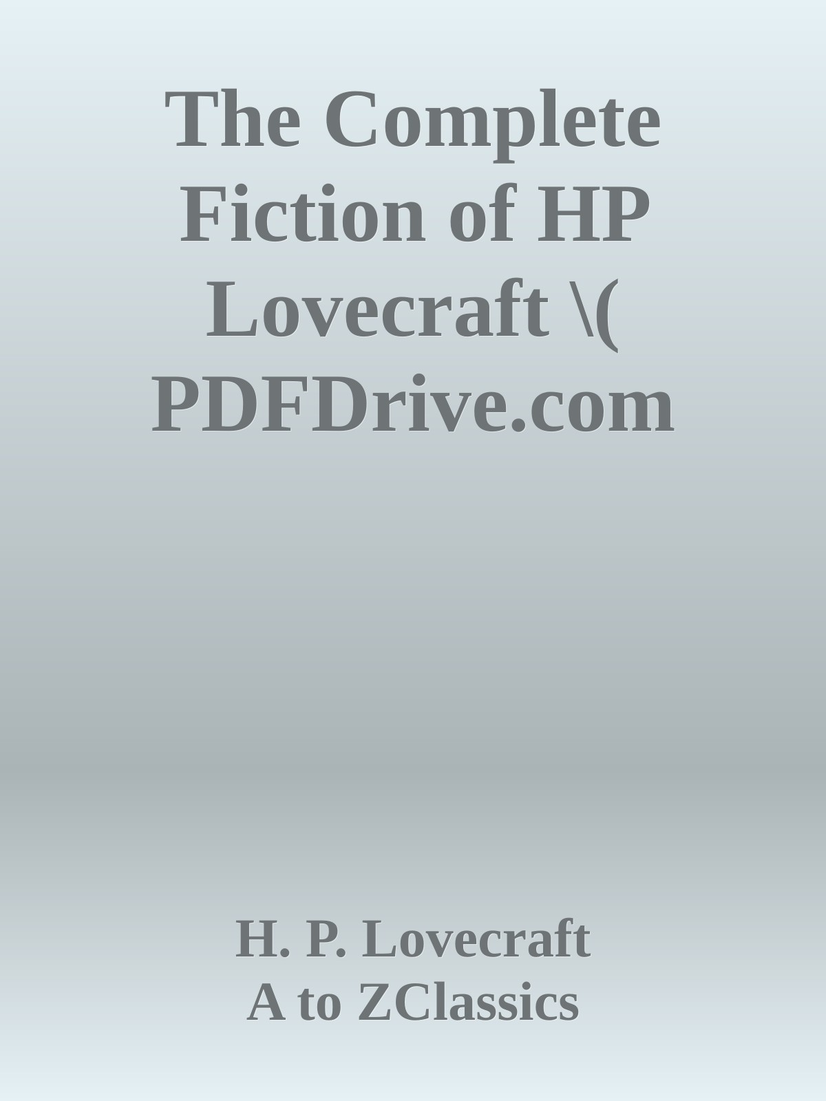 The Complete Fiction Of Hp Lovecraft H P Lovecraft