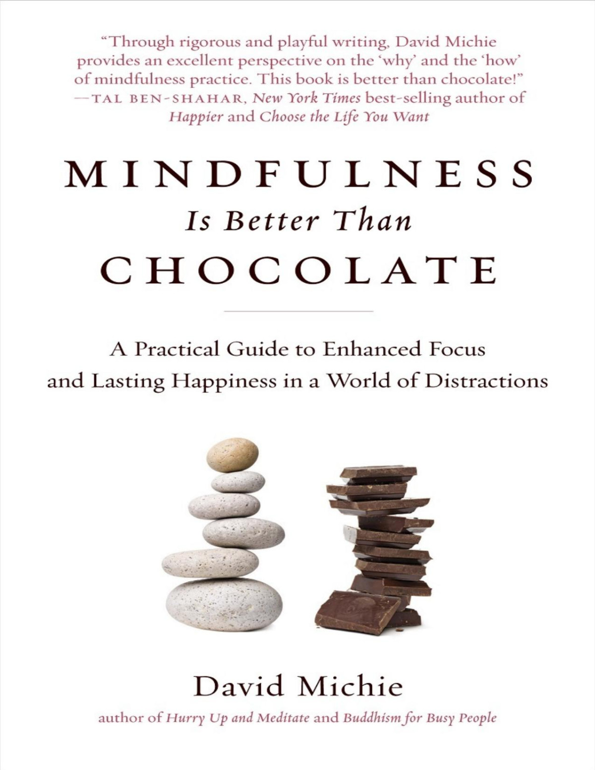 Mindfulness Is Better Than Chocolate 1st Edition David Michie