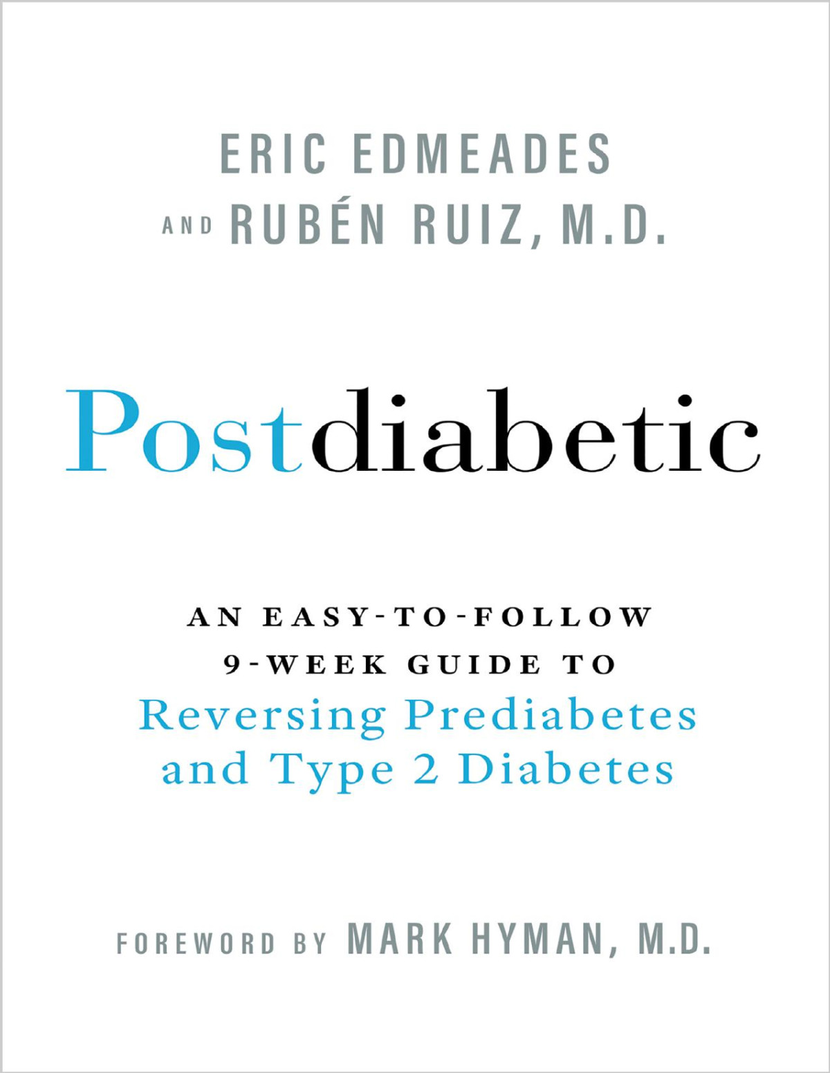 Postdiabetic An Easytofollow 9week Guide To Reversing Prediabetes And Type 2 Diabetes 1st Edition Eric Edmeades