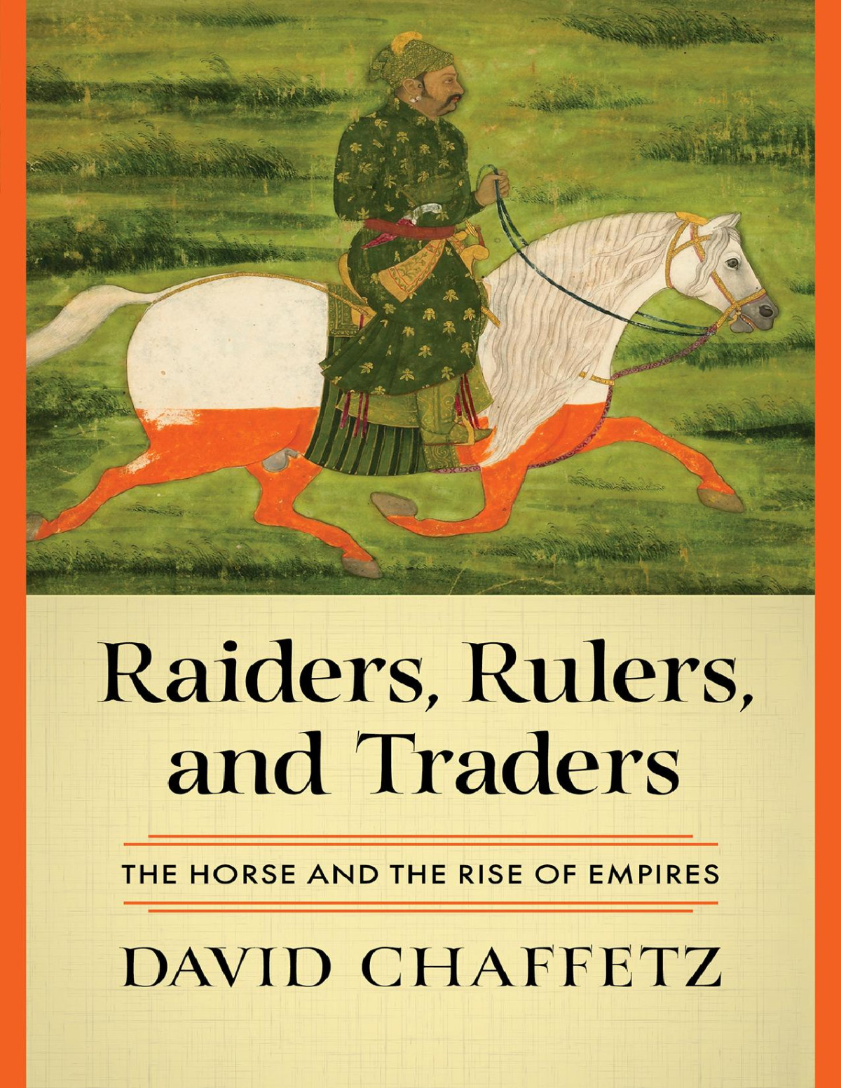 Raiders Rulers And Traders The Horse And The Rise Of Empires David Chaffetz