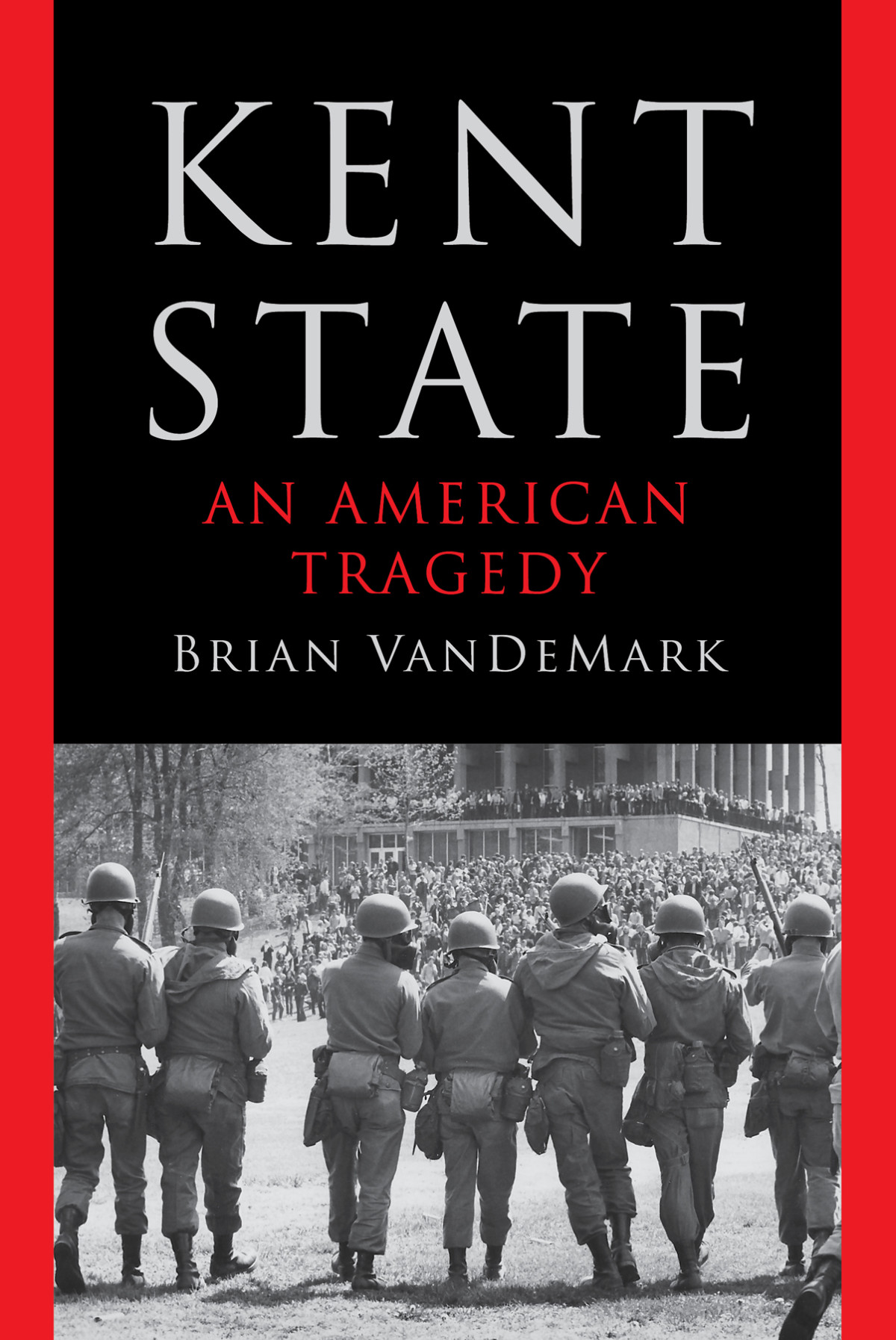 Kent State An American Tragedy Brian Vandemark