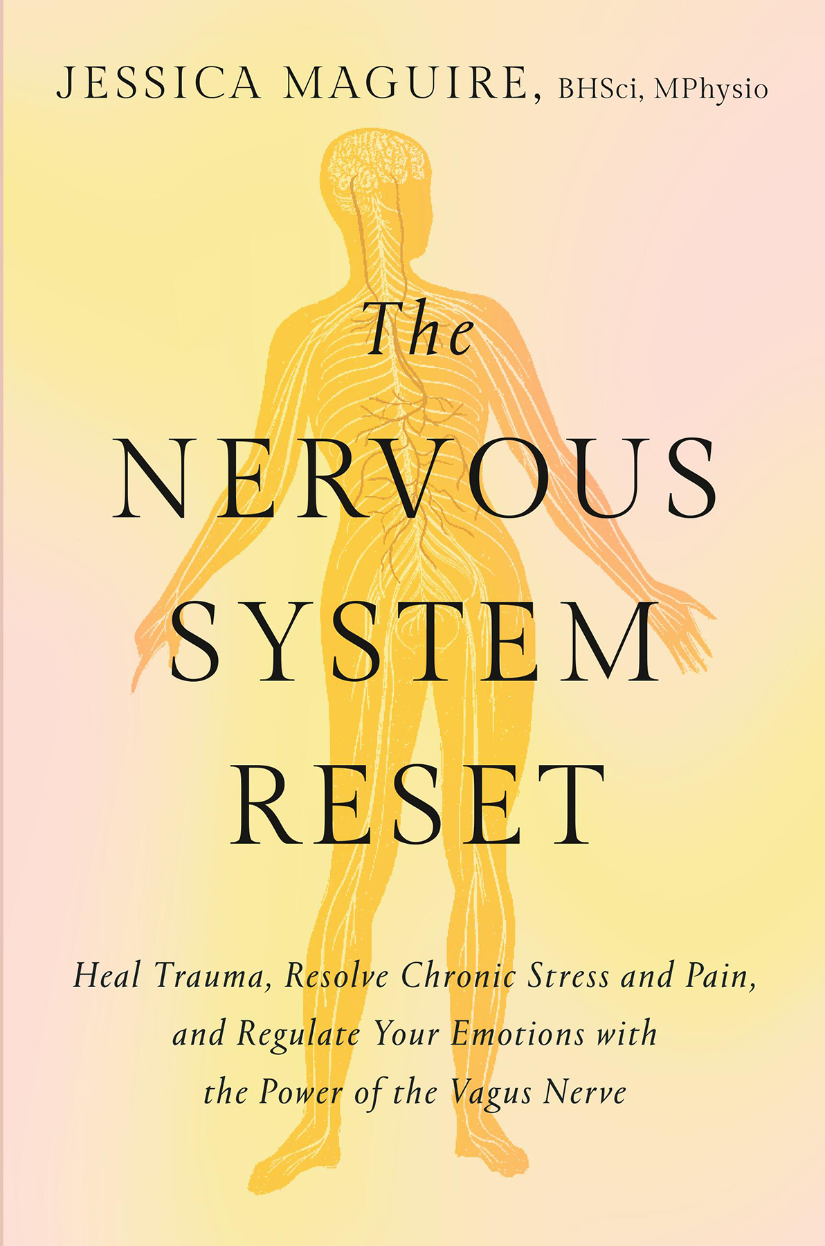 The Nervous System Reset Heal Trauma Resolve Chronic Pain And Regulate Your Emotions With The Power Of The Vagus Nerve Jessica Maguire