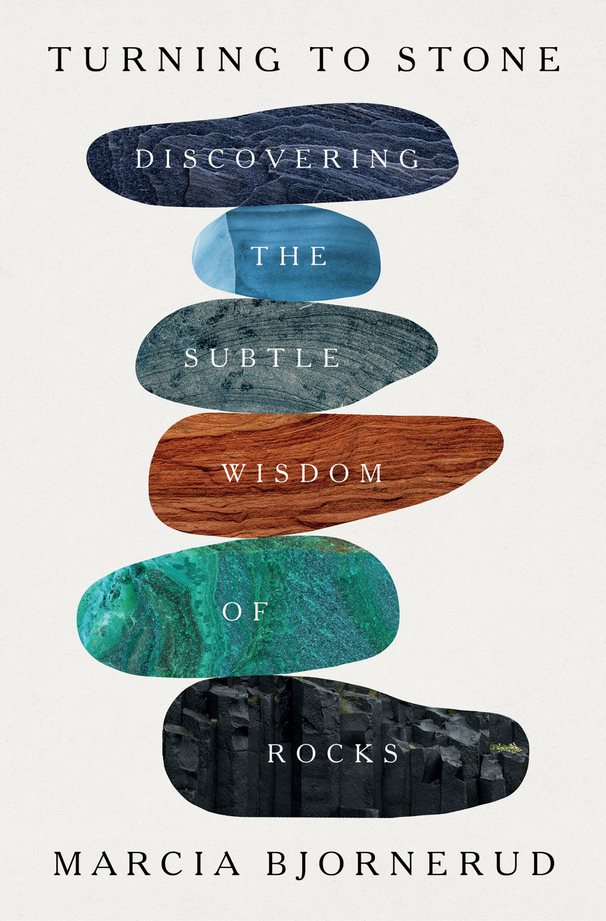 Turning To Stone Discovering The Subtle Wisdom Of Rocks Marcia Bjornerud