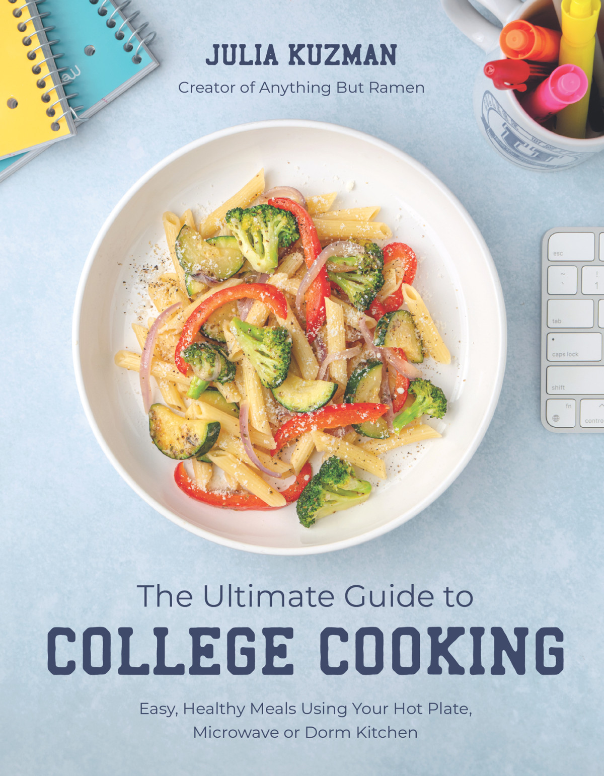 The Ultimate Guide To College Cooking Julia Kuzman