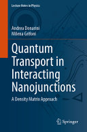 Quantum Transport In Interacting Nanojunctions A Density Matrix Approach Andrea Donarini