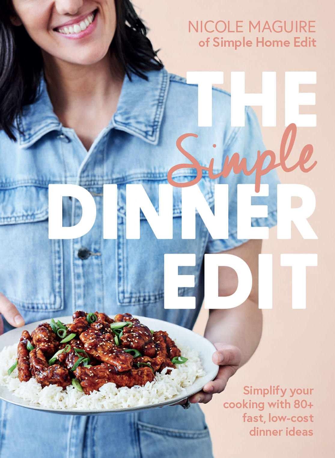 The Simple Dinner Edit Simplify Your Cooking With 80 Fast Lowcost Dinner Ideas 1st Edition Nicole Maguire