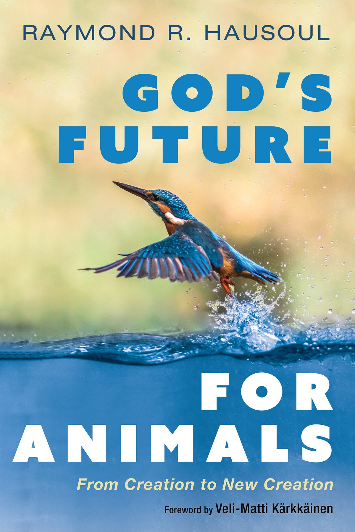 Gods Future For Animals From Creation To New Creation Hausoul