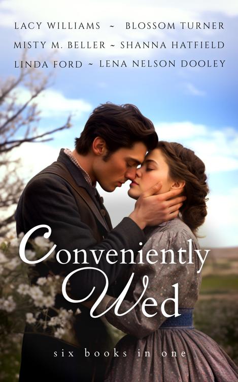 Conveniently Wed Six Novels In One 1st Ebook Ed Lacy Williams Misty M Beller Linda Ford Shanna Hatfield Blossom Turner Lena Nelson Dooley