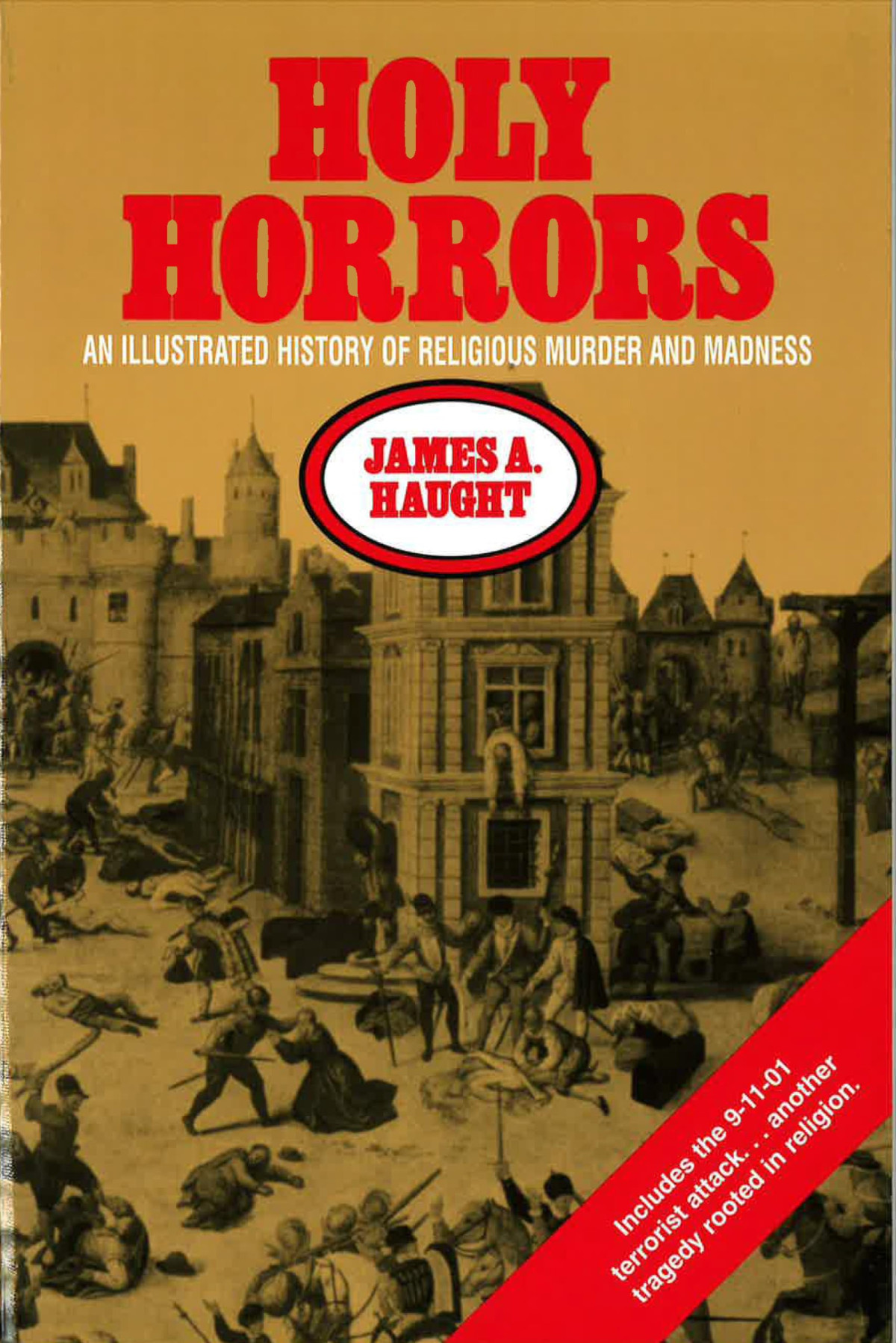 Holy Horrors An Illustrated History Of Religious Murder And Madness James A Haught