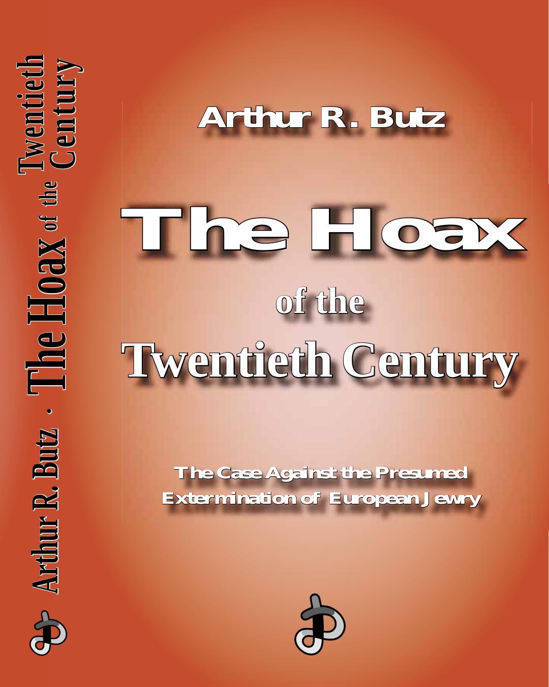The Hoax Of The 20th Century The Case Against The Presumed Extermination Of European Jewry 3e Arthur R Butz