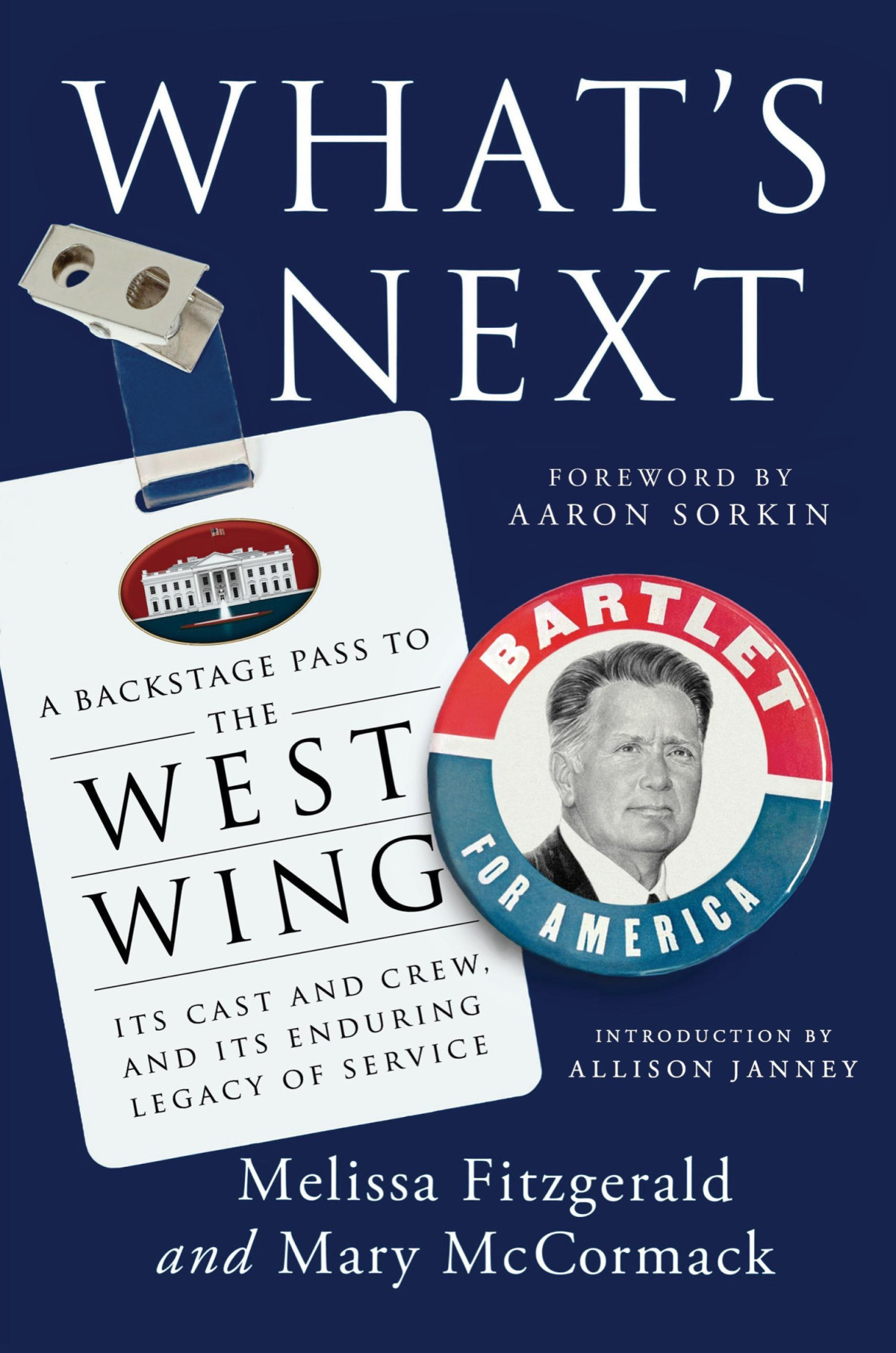 Whats Next A Backstage Pass To The West Wing Its Cast And Crew And Its Enduring Legacy Of Service Melissa Fitzgerald Mary Mccormack