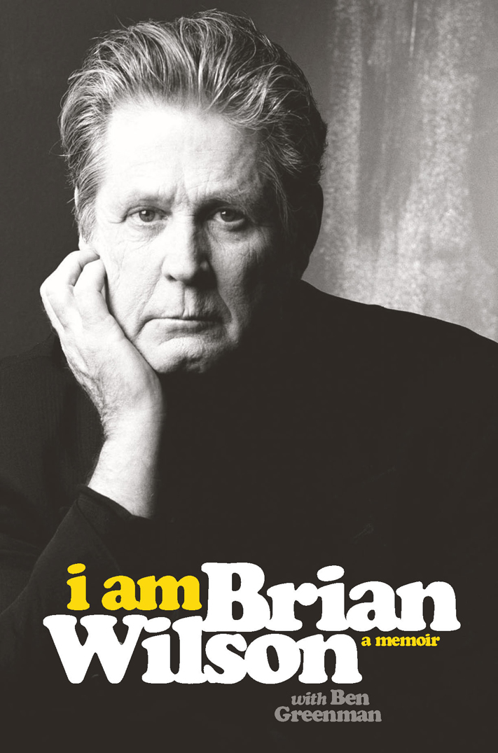 I Am Brian Wilson A Memoir Brian Wilson