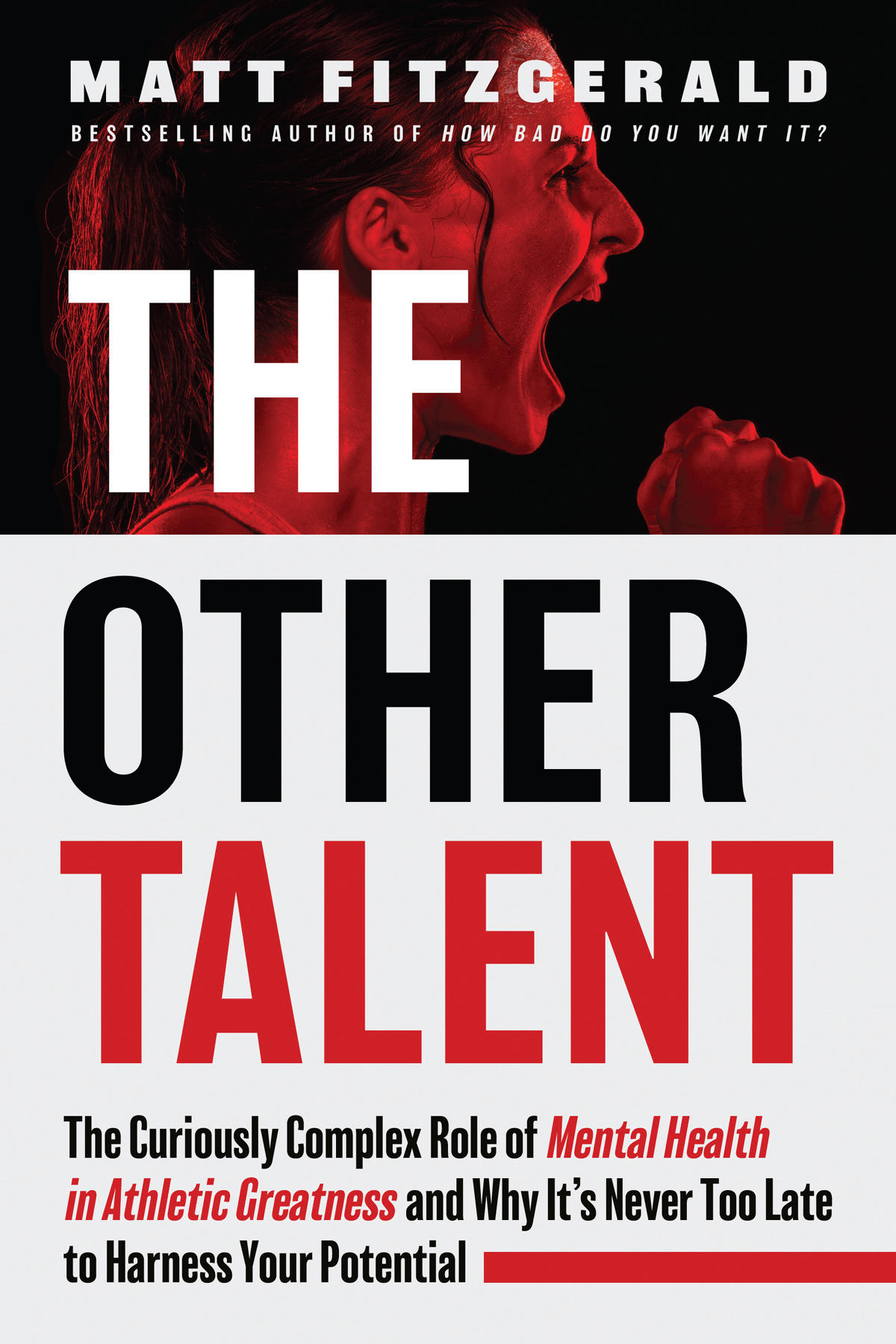The Other Talent The Curiously Complex Role Of Mental Health In Athletic Greatness And Why Its Never Too Late To Harness Your Potential Matt Fitzgerald