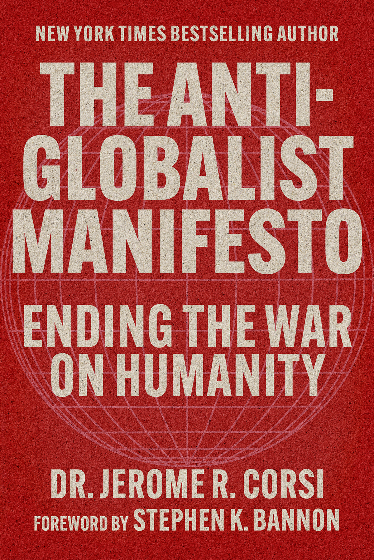 The Antiglobalist Manifesto Ending The War On Humanity Jerome R Corsi
