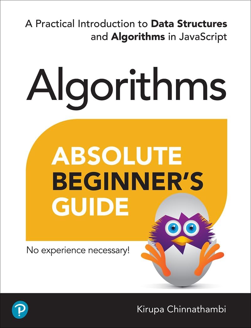 Absolute Beginners Guide To Algorithms A Practical Introduction To Data Structures And Algorithms In Javascript Kirupa Chinnathambi