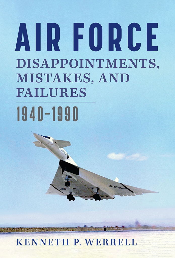 Air Force Disappointments Mistakes And Failures 19401990 Kenneth P Werrell