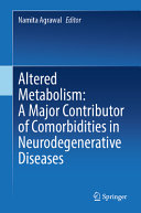 Altered Metabolism A Major Contributor Of Comorbidities In Neurodegenerative Diseases Namita Agrawal
