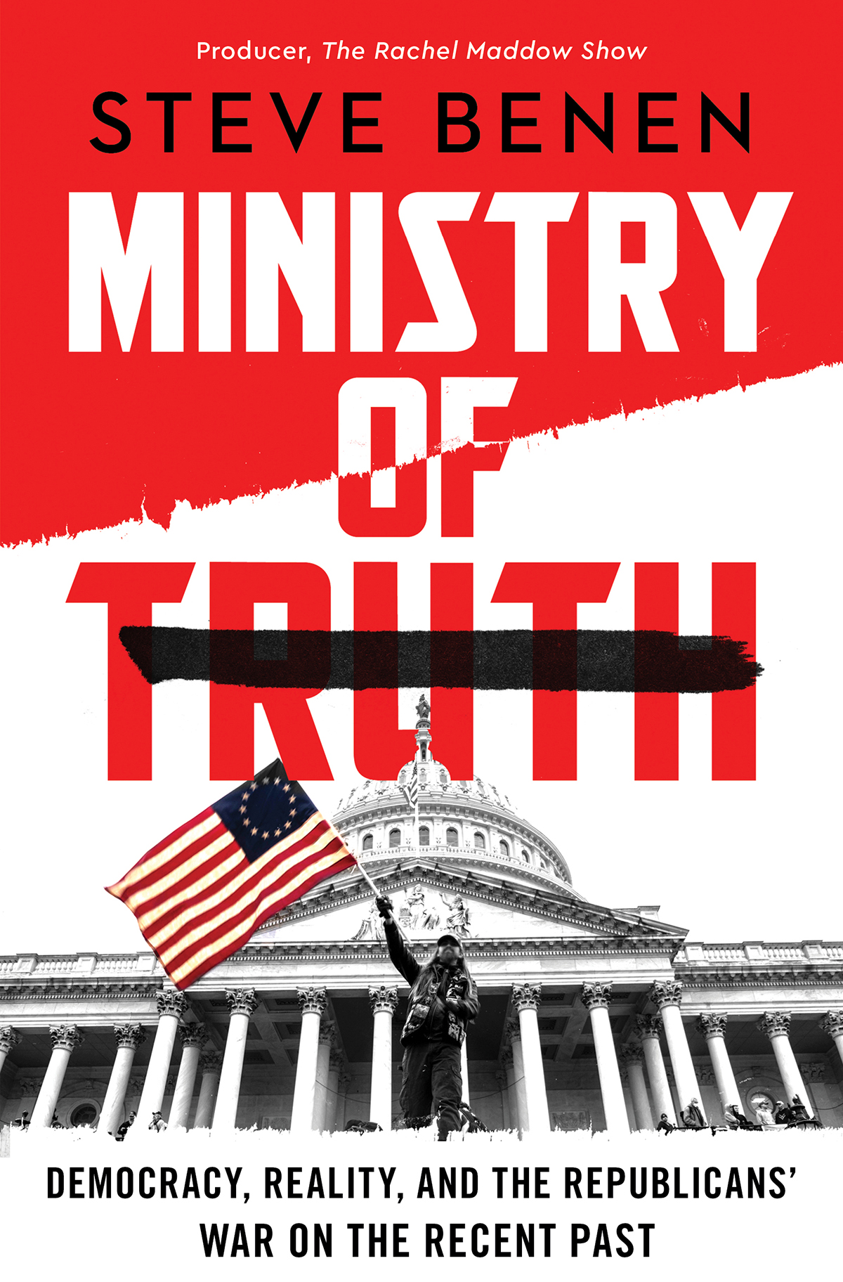 Ministry Of Truth Democracy Reality And The Republicans War On The Recent Past Steve Benen