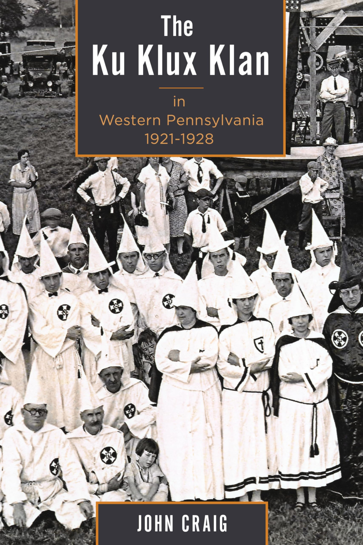 The Ku Klux Klan In Western Pennsylvania 19211928 John Craig