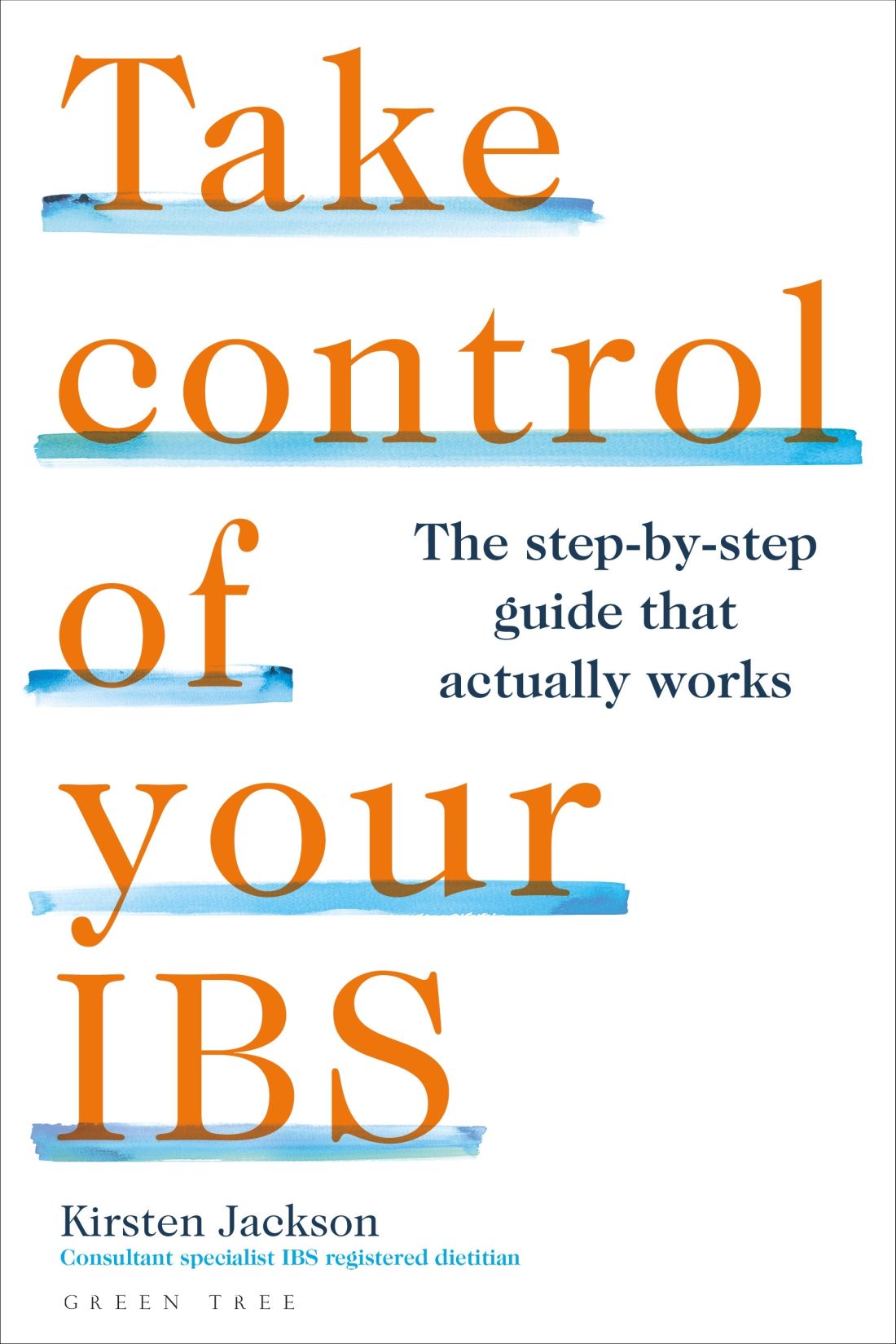 Take Control Of Your Ibs The Stepbystep Guide That Actually Works Kirsten Jackson
