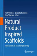 Natural Product Inspired Scaffolds Applications In Tissue Engineering Mohit Kumar