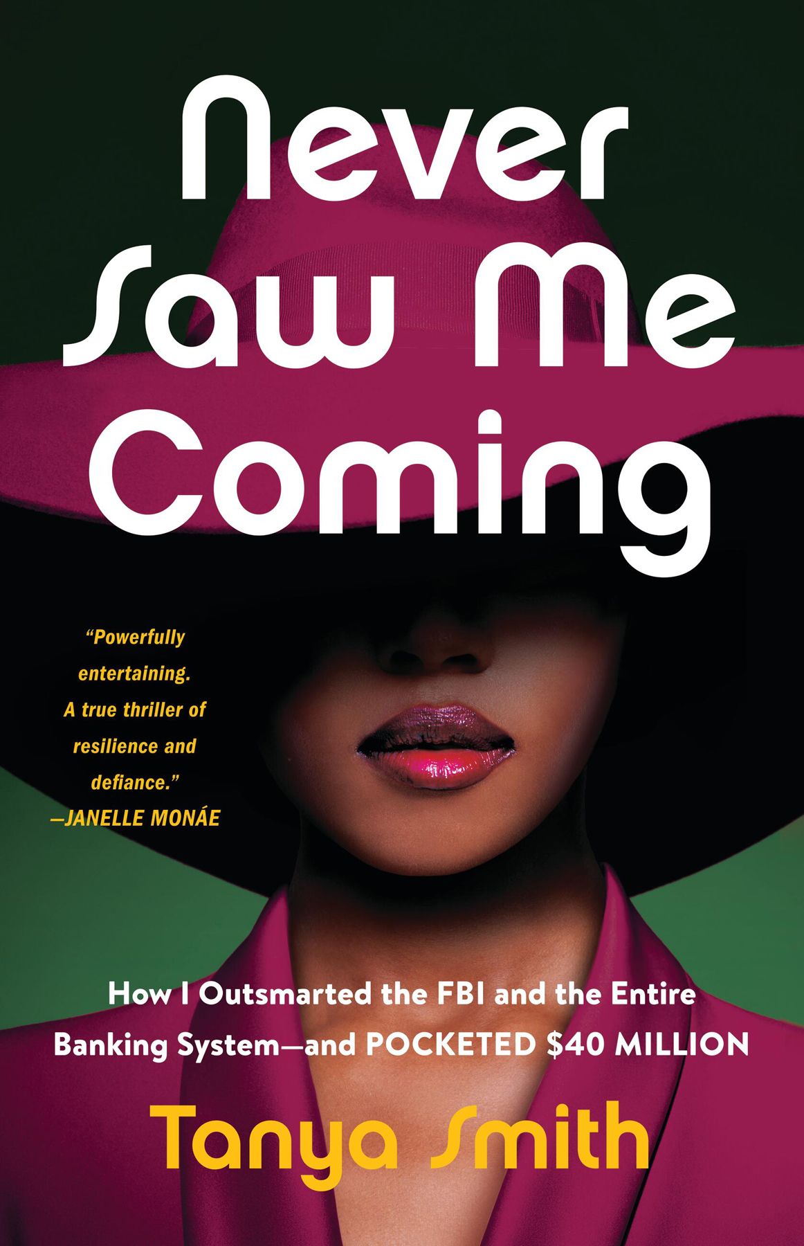 Never Saw Me Coming How I Outsmarted The Fbi And The Entire Banking Systemand Pocketed 40 Million Tanya Smith