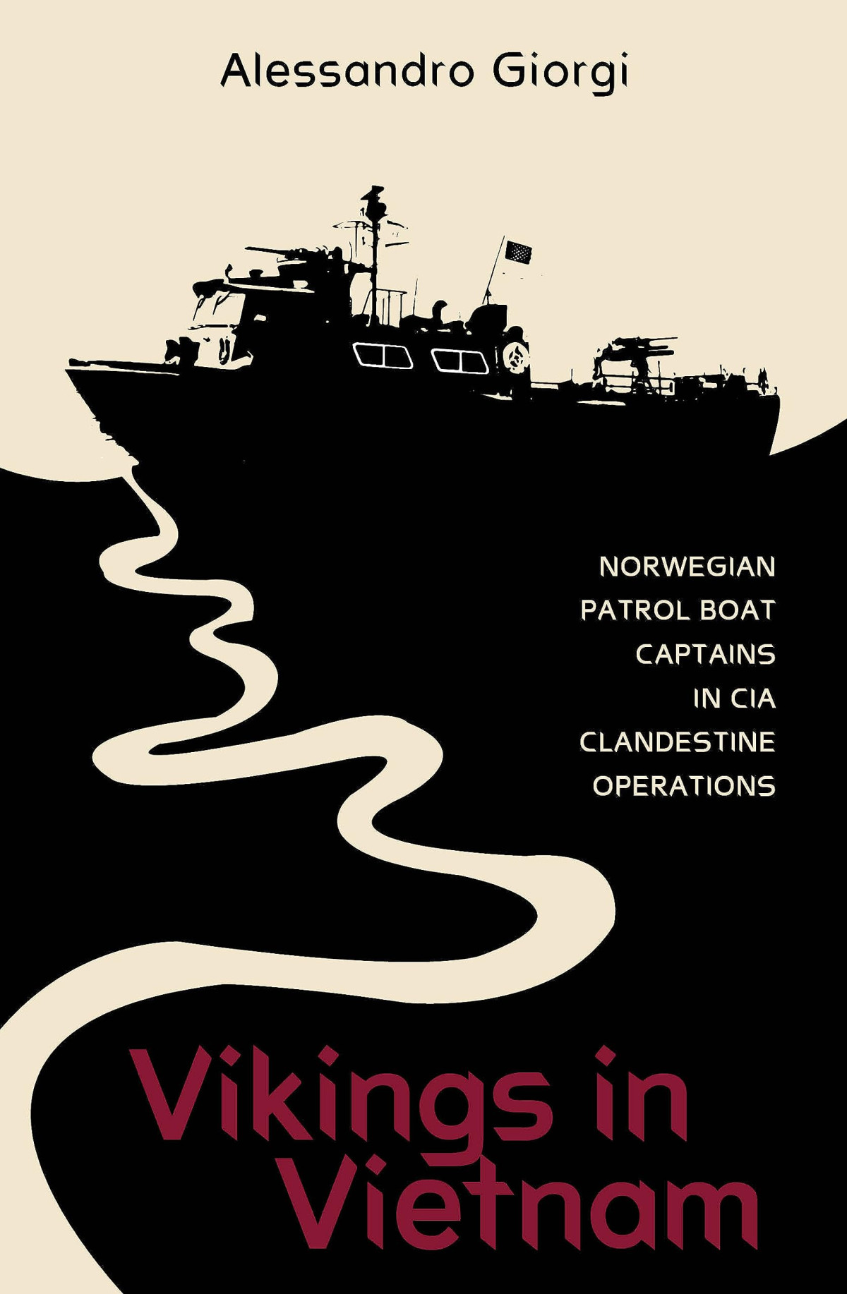 Vikings In Vietnam Norwegian Patrol Boat Captains In Cia Clandestine Operations Alessandro Giorgi