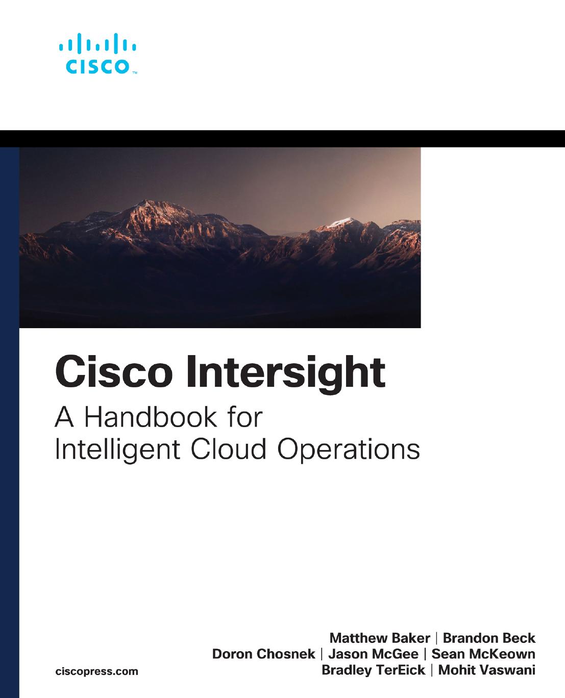 Cisco Intersight A Handbook For Intelligent Cloud Operations Matthew Baker Brandon Beck Doron Chosnek Jason Mcgee Sean Mckeown Bradley Tereick Mohit Vaswani