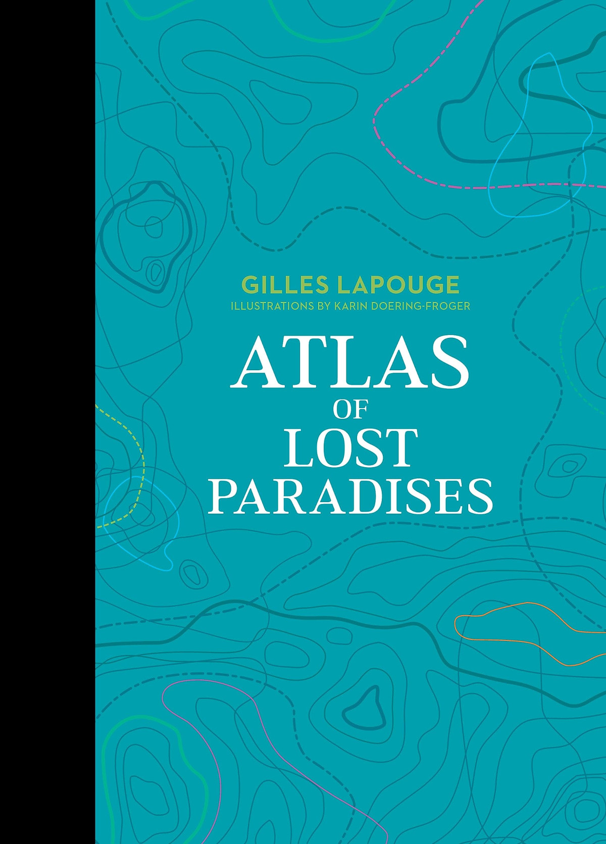 Atlas Of Lost Paradises Gilles Lapouge