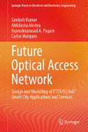 Future Optical Access Network Design And Modelling Of Fttx5giotsmart City Applications And Services Santosh Kumar