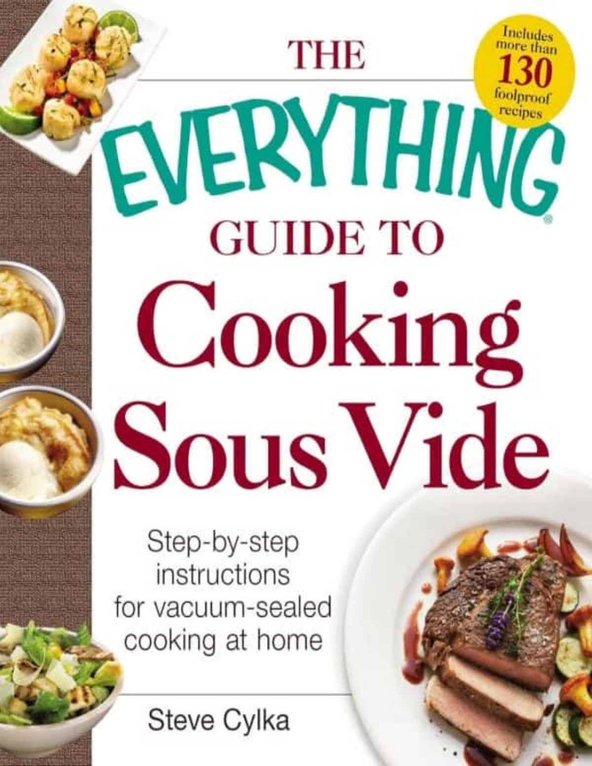 The Everything Guide To Cooking Sous Vide Stepbystep Instructions For Vacuumsealed Cooking At Home Steve Cylka