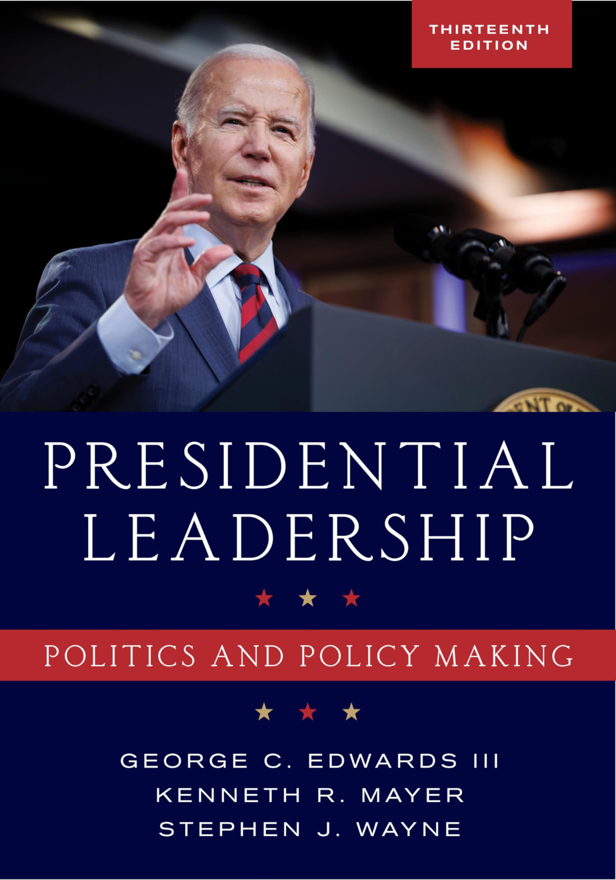 Presidential Leadership Politics And Policy Making 13th Edition 13th George C Edwards