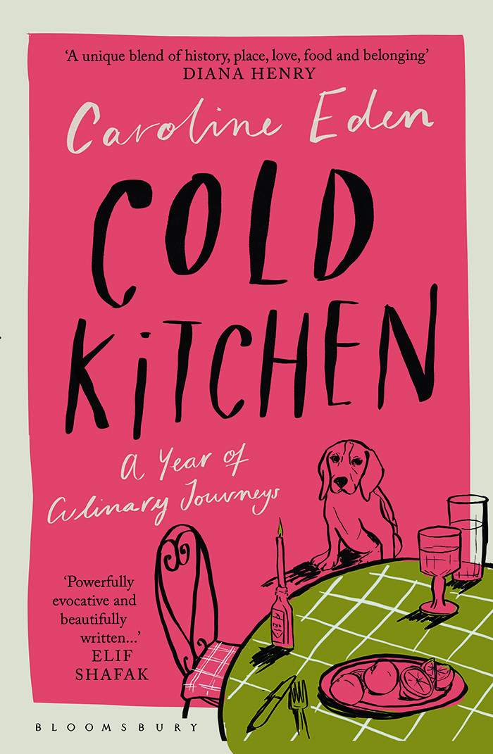 Cold Kitchen A Year Of Culinary Travels Caroline Eden