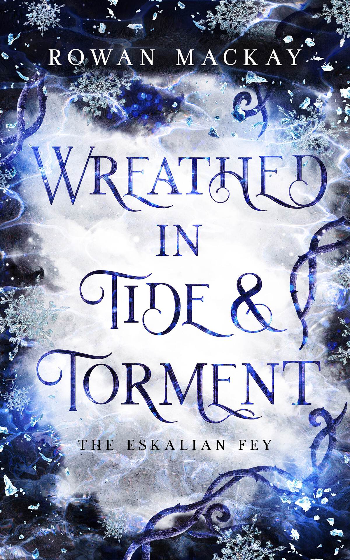 Wreathed In Tide And Torment A Romantic Fantasy Novel The Eskalian Fey Book 1 Rowan Mackay