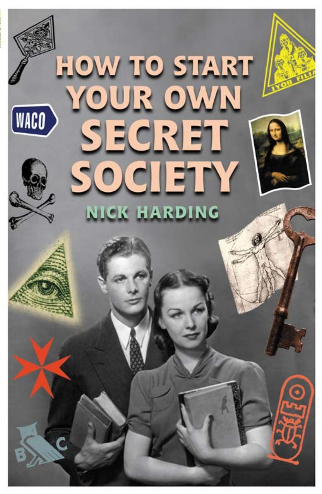 How To Start Your Own Secret Society Nick Harding