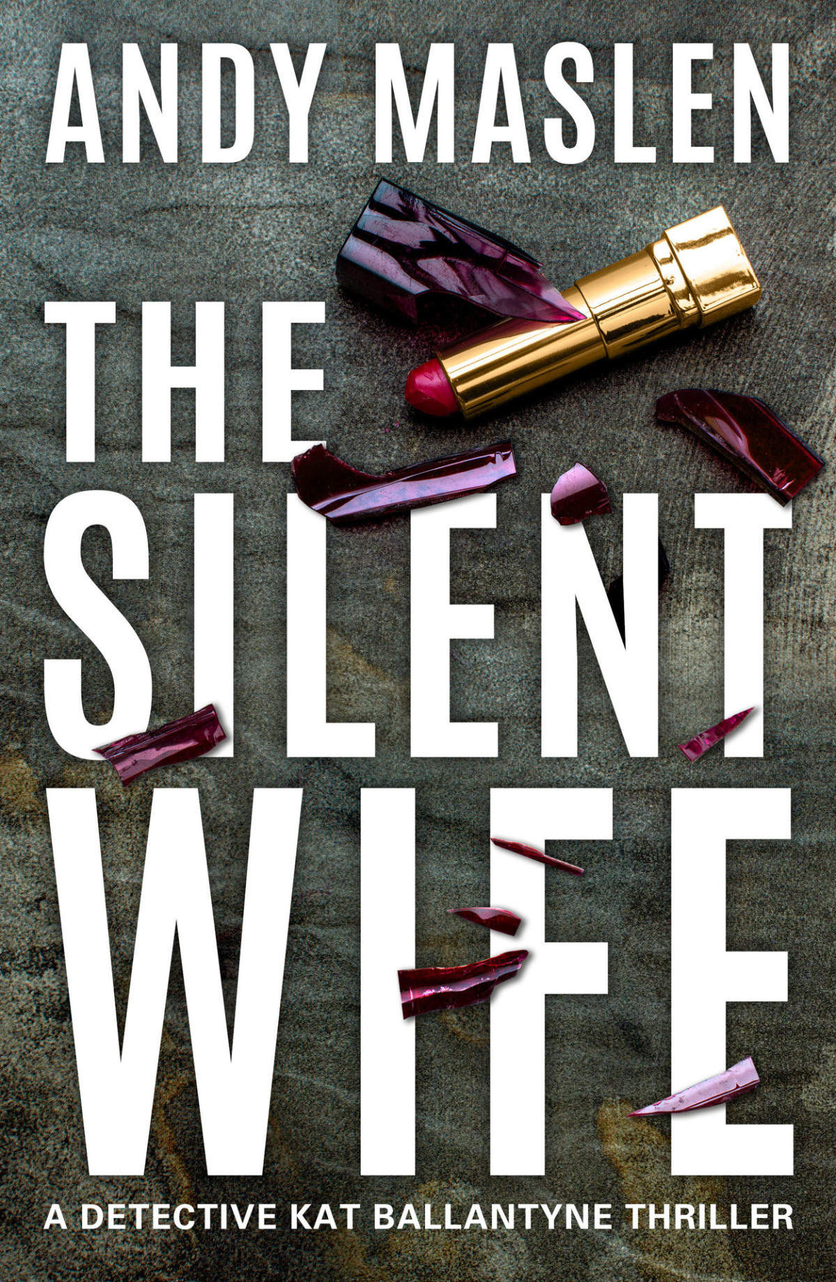 The Silent Wife Detective Kat Ballantyne Andy Maslen