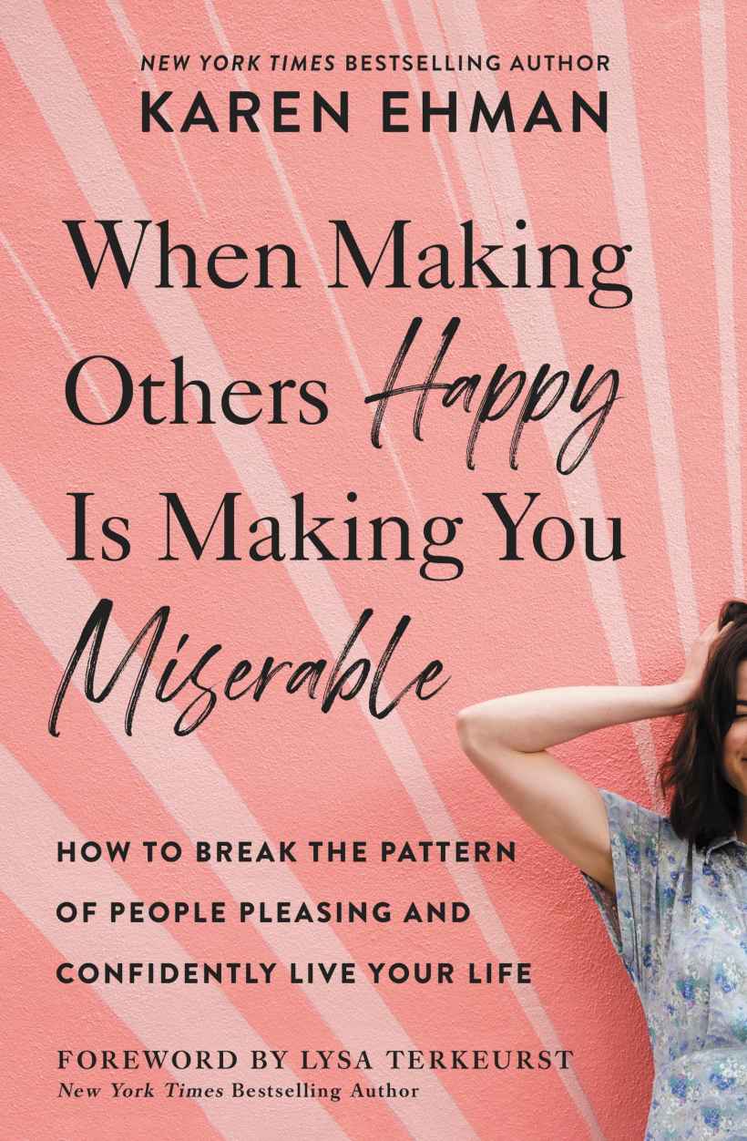 When Making Others Happy Is Making You Miserable Karen Ehman