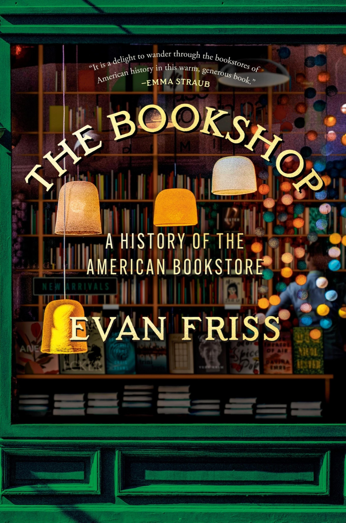 The Bookshop A History Of The American Bookstore Evan Friss
