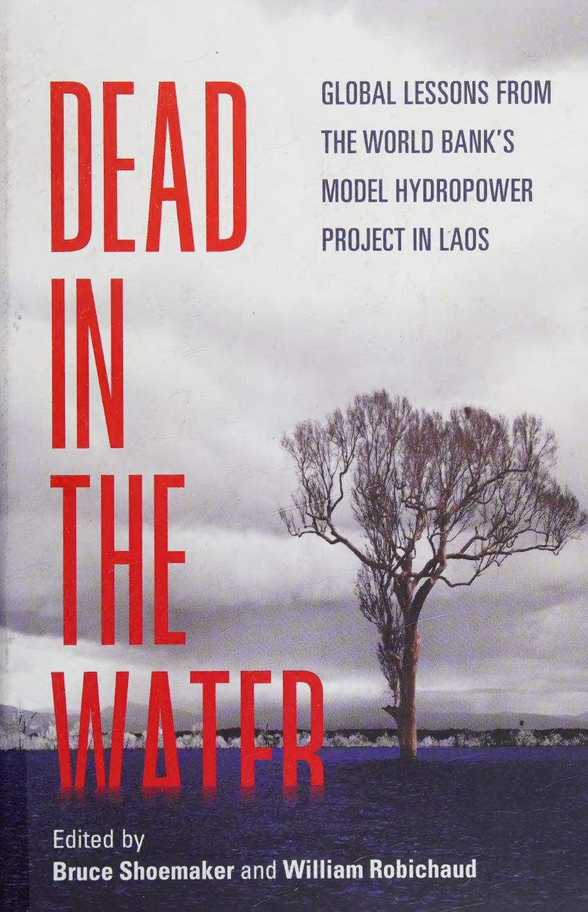 Dead In The Water Global Lessons From The World Banks Model Hydropower Project In Laos 1st Edition Bruce Shoemaker Editor