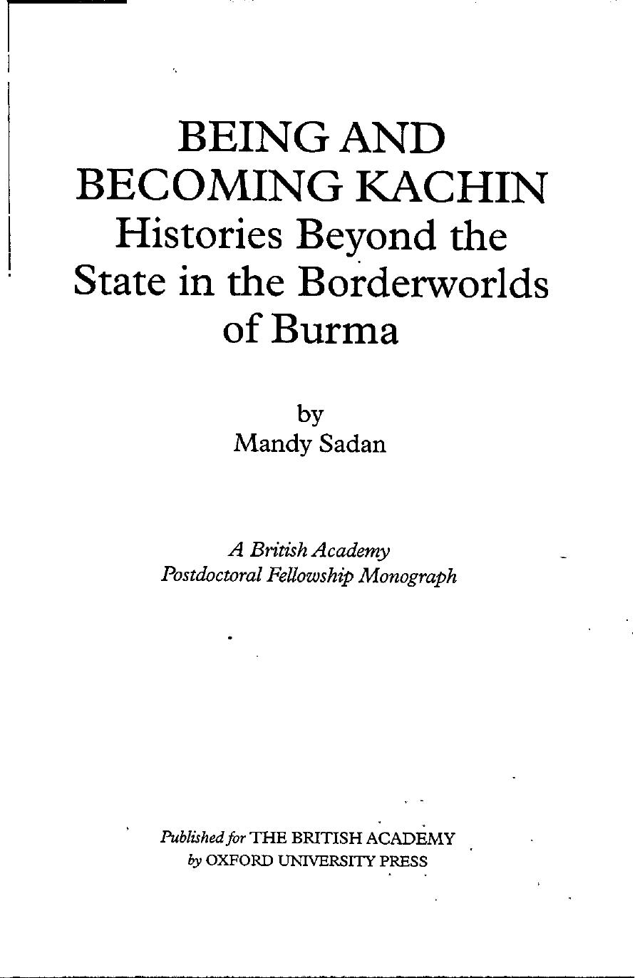 Being And Becoming Kachin Histories Beyond The State In The Borderworlds Of Burma Mandy Sadan