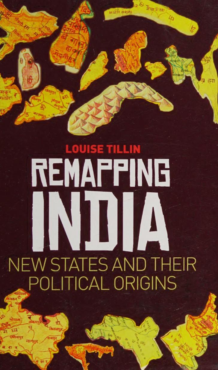 Remapping India New States And Their Political Origins Louise Tillin
