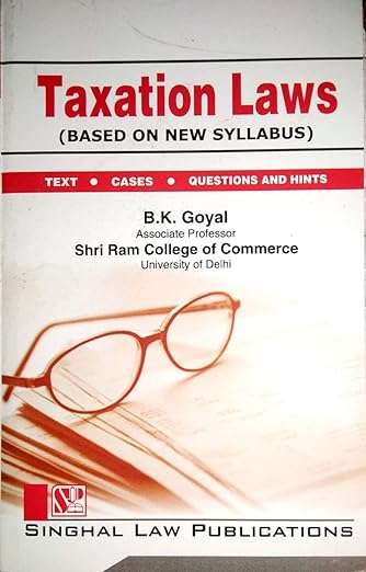 Taxation Laws Text Cases Questions And Hints For Law Students Of India 19th Edition Bk Goyal