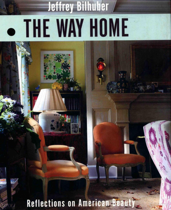 Jeffrey Bilhuber The Way Home Reflections On American Beauty 2011th Edition William Abranowicz