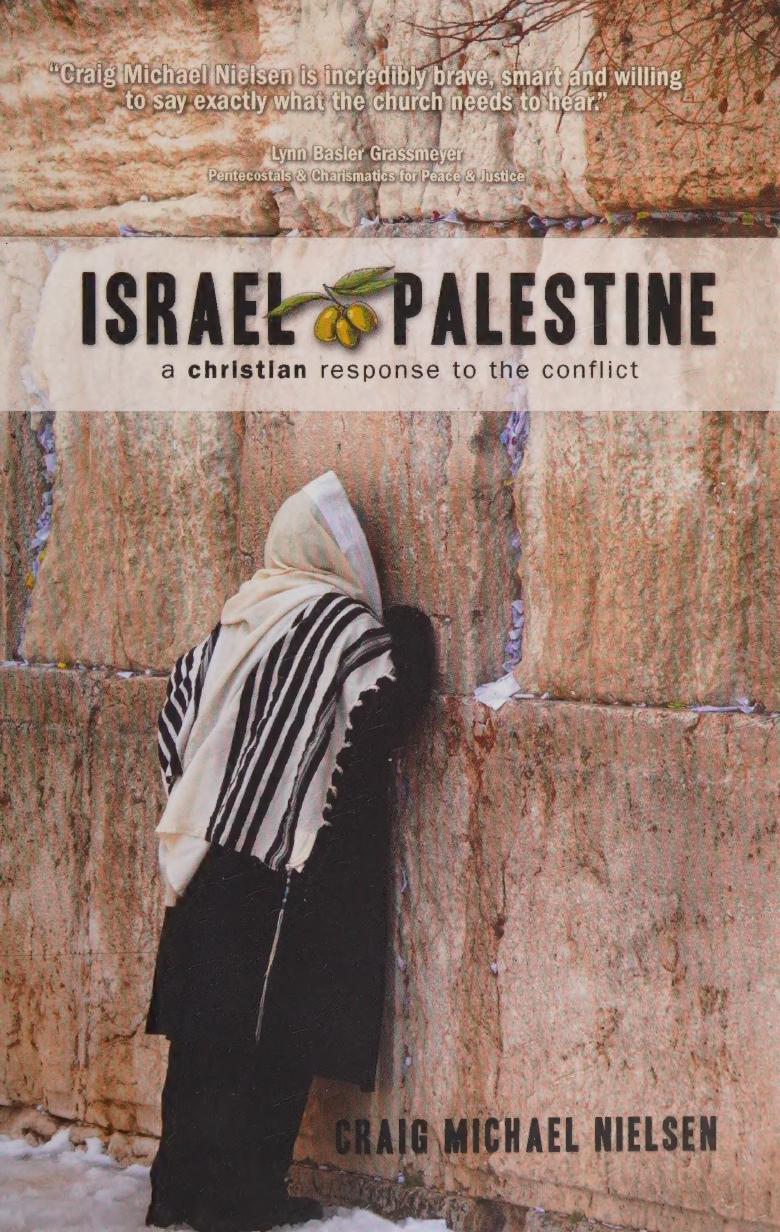 Israel Palestine A Christian Response To The Conflict Craig Michael Nielsen