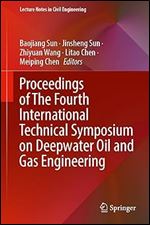 Proceedings Of The Fourth International Technical Symposium On Deepwater Oil And Gas Engineering Baojiang Sun