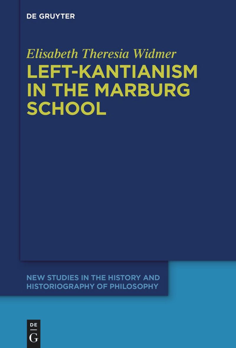 Leftkantianism In The Marburg School Elisabeth Theresia Widmer